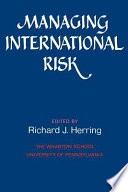 Managing international risk : essays commissioned in honor of the centenary of the Wharton School, University of Pennsylvania /