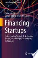 Financing Startups : Understanding Strategic Risks, Funding Sources, and the Impact of Emerging Technologies /