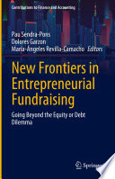 New Frontiers in Entrepreneurial Fundraising : Going Beyond the Equity or Debt Dilemma /