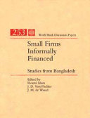 Small firms informally financed : studies from Bangladesh /