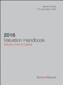 2016 valuation handbook : Industry cost of capital, market results through March 2016 /