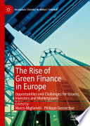 The Rise of Green Finance in Europe : Opportunities and Challenges for Issuers, Investors and Marketplaces /