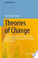 Theories of Change : Change Leadership Tools, Models and Applications for Investing in Sustainable Development  /