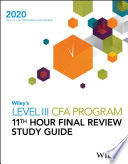 Wiley's level III CFA program 11th hour final review study guide 2020 /