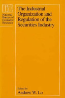 The industrial organization and regulation of the securities industry /