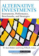 Alternative investments : instruments, performance, benchmarks, and strategies /