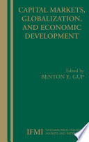 Capital markets, globalization, and economic development / edited by Benton E. Gup.