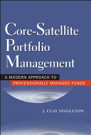 Core-satellite portfolio management : a modern approach for professionally managed funds /