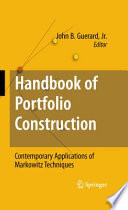 Handbook of portfolio construction : contemporary applications of Markowitz techniques /