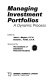 Managing investment portfolios : a dynamic process /