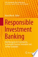 Responsible investment banking : risk management frameworks, sustainable financial innovation and softlaw standards /