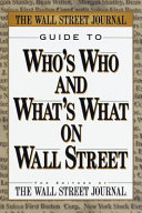The Wall Street Journal guide to who's who & what's what on Wall Street /