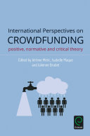 International perspectives on crowdfunding : positive, normative and critical theory /