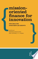 Mission-oriented finance for innovation : new ideas for investment-led growth /