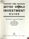 The Better world investment guide : the complete sourcebook for ethical investing /