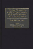 Foreign ownership and the consequences of direct investment in the United States : beyond us and them /