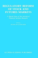 Regulatory reform of stock and futures markets : a special issue of the Journal of financial services research /