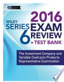 Wiley series 6 exam review 2016 : the investment company products and variable contracts products representative examination /