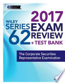 Wiley series 62 exam review 2017 : the corporate securities limited representative examination /