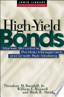 High yield bonds : market structure, portfolio management, and credit risk modeling /