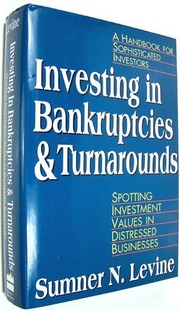 Investing in bankruptcies and turnarounds : spotting investment values in distressed businesses /