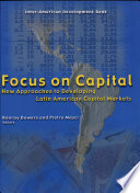 Focus on capital : new approaches to developing Latin American capital markets /