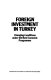 Foreign investment in Turkey : changing conditions under the new economic programme /