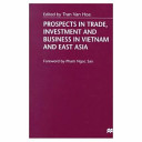 Prospects in trade, investment, and business in Vietnam and East Asia /