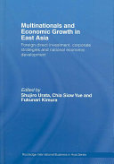 Multinationals and economic growth in East Asia : foreign direct investment, corporate strategies and national economic development /