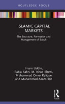 Islamic capital markets : the structure, formation and management of sukuk /