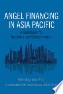 Angel financing in Asia Pacific : a guidebook for investors and entrepreneurs /