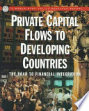 Private capital flows to developing countries : the road to financial integration.