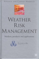 Weather risk management : markets, products, and applications /