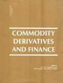Commodity derivatives and finance /
