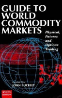 Guide to world commodity markets : physical, futures and options trading /