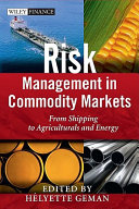 Risk management in commodity markets : from shipping to agriculturals and energy /