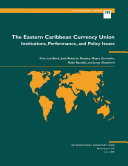 The Eastern Caribbean Currency Union--institutions, performance, and policy issues /