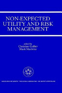 Non-expected utility and risk management : a special issue of the Geneva papers on risk and insurance theory /