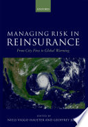 Managing risk in reinsurance : from city fires to global warming /