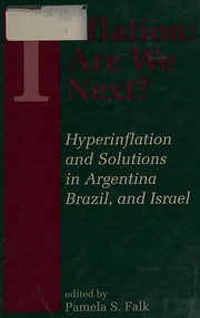 Inflation: are we next? : hyperinflation and solutions in Argentina, Brazil, and Israel /