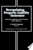 Deregulating property-liability insurance : restoring competition and increasing market efficiency /