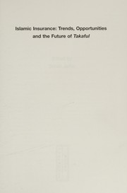 Islamic insurance : trends, opportunities and the future of takaful /