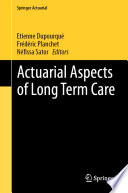 Actuarial Aspects of Long Term Care /