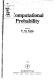 Computational probability : the proceedings of the Actuarial Research Conference on Computational Probability held at Brown University, Providence, Rhode Island on August 28-30, 1975 /