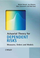 Actuarial theory for dependent risks : measures, orders and models /