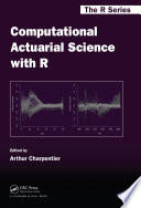 Computational actuarial science with R /