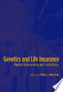Genetics and life insurance : medical underwriting and social policy /