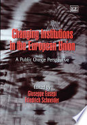 Changing institutions in the European Union : a public choice perspective /