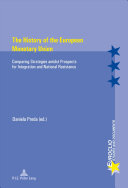 The history of European Monetary Union : comparing strategies amidst prospects for integration and national resistance /