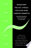 Monetary policy, fiscal policies, and labour markets : macroeconomic policymaking in the EMU /